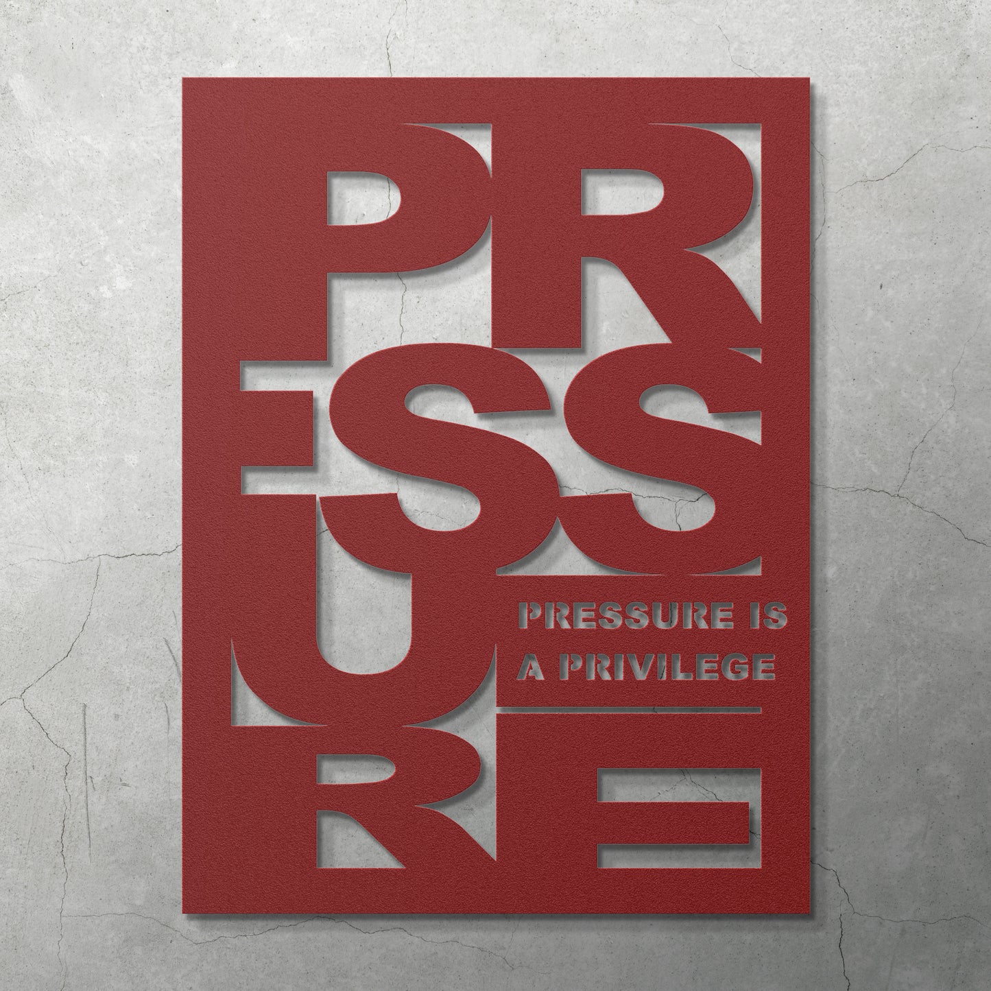 PRESSURE IS A PRIVILEGE - METAL WALL ART - Relxntless