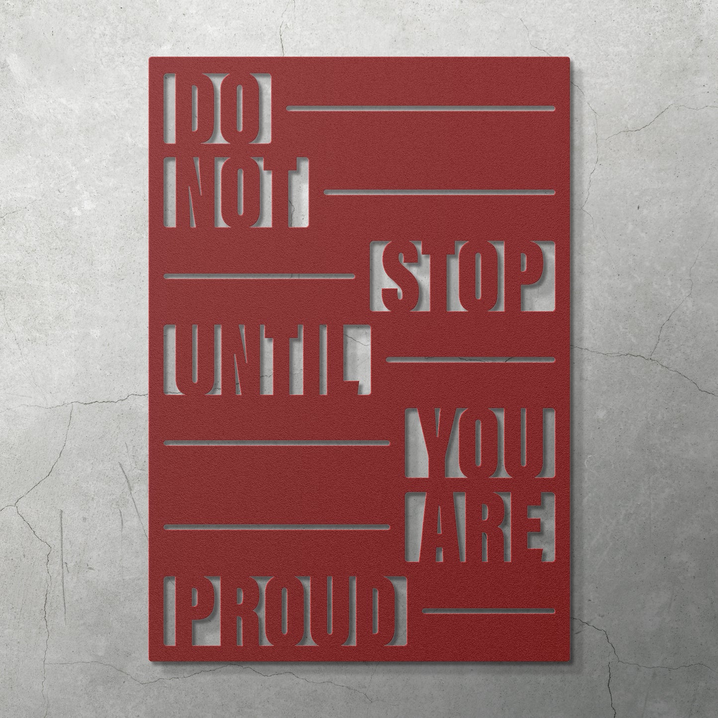 DO NOT STOP UNTIL YOU ARE PROUD - METAL WALL ART - Relxntless