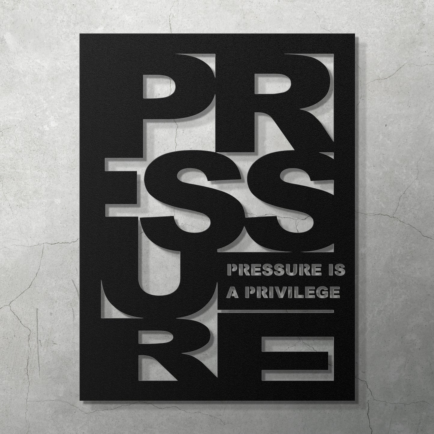 PRESSURE IS A PRIVILEGE - METAL WALL ART - Relxntless