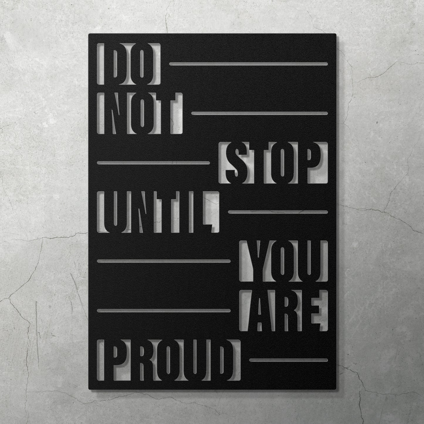 DO NOT STOP UNTIL YOU ARE PROUD - METAL WALL ART - Relxntless